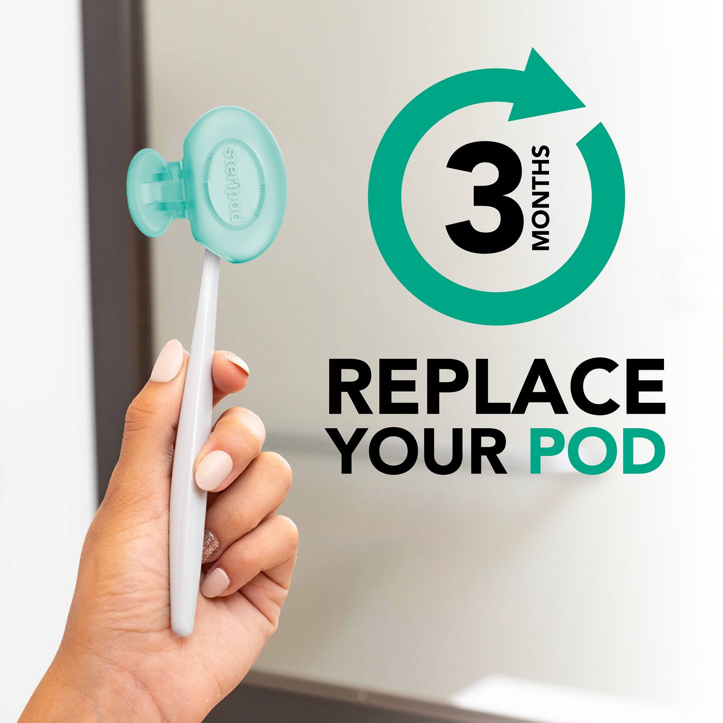 
                  
                    Toothbrush with Green Steripod, Replace your pod every 3 months
                  
                