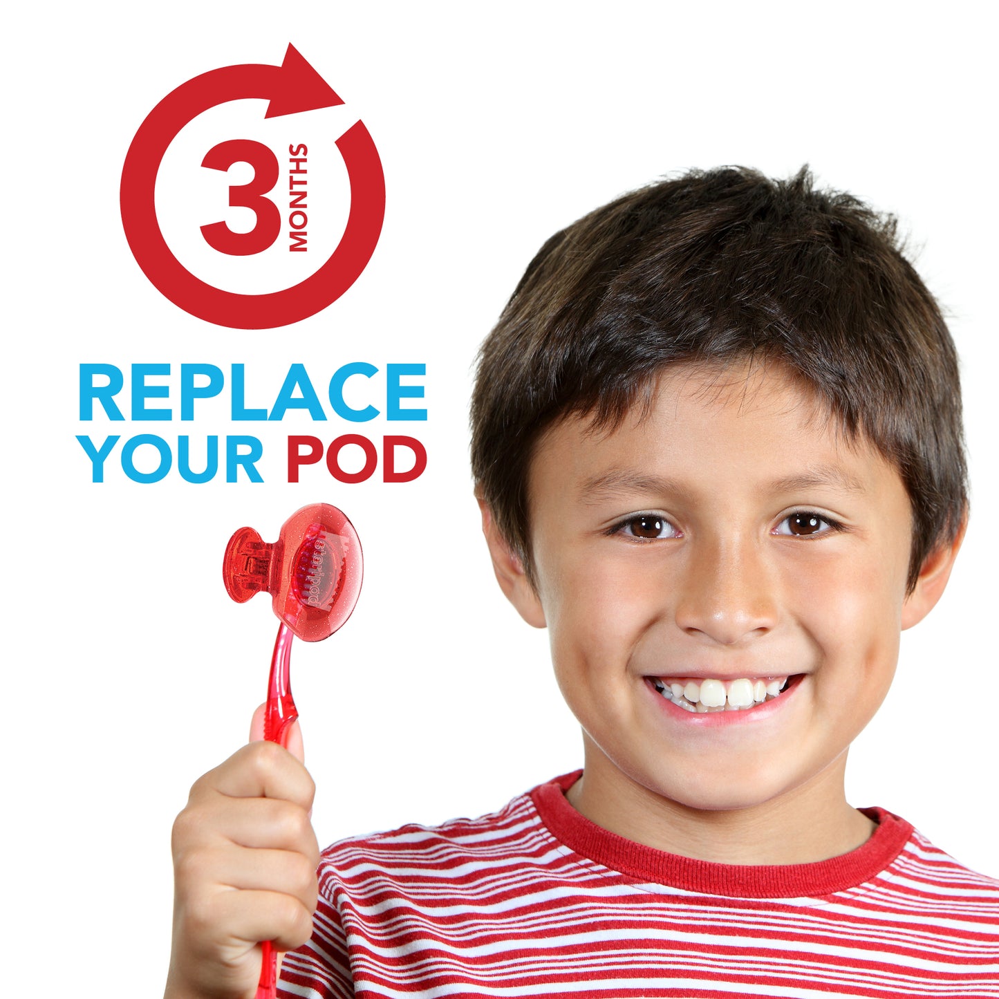 
                  
                    Child holding a toothbrush with red Steripod, Replace your pod every 3 months
                  
                