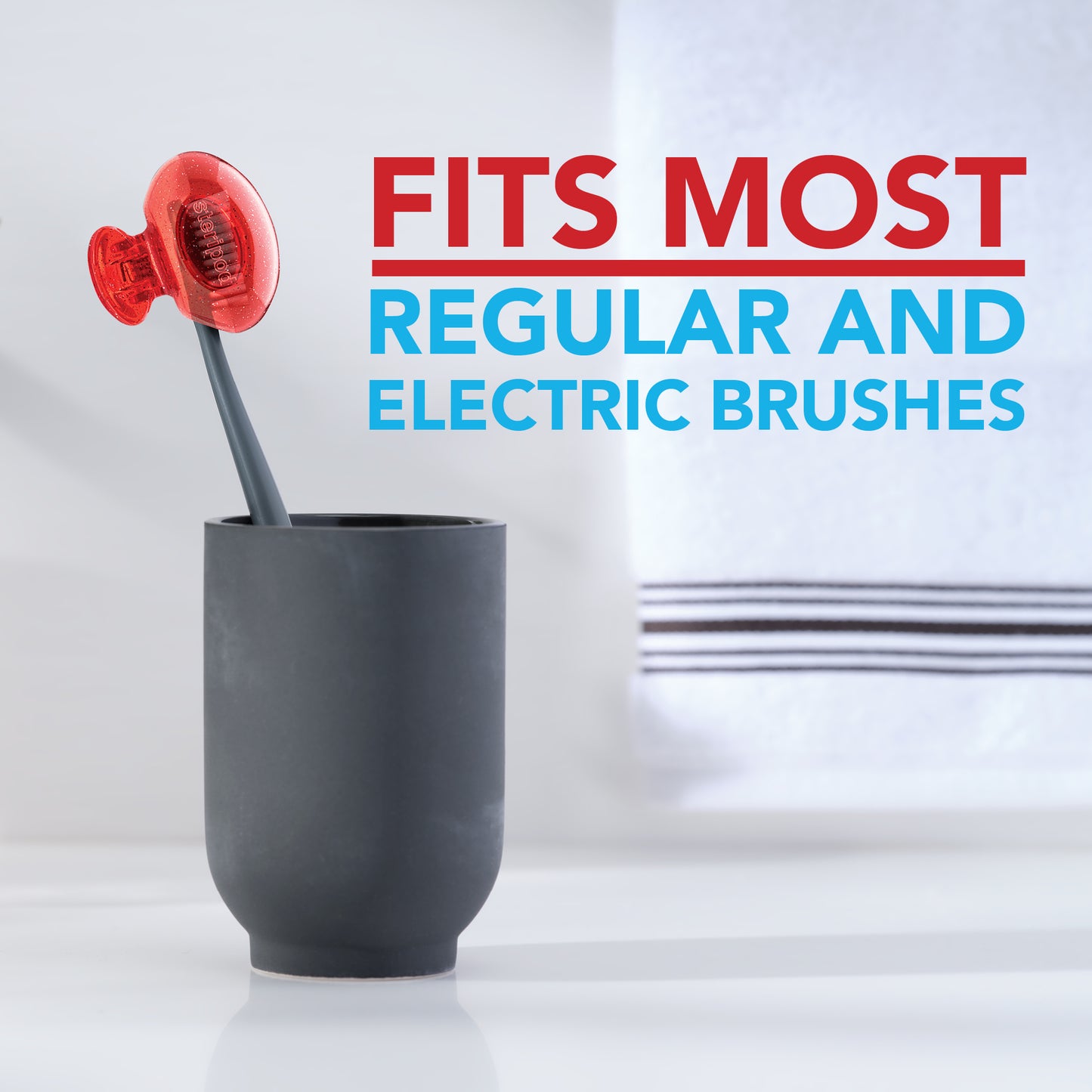 
                  
                    Toothbrush with Red Steripod, Fits most regular and electric brushes
                  
                